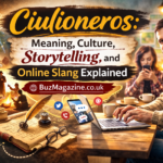 Ciulioneros: Meaning, Culture, Storytelling, and Online Slang Explained