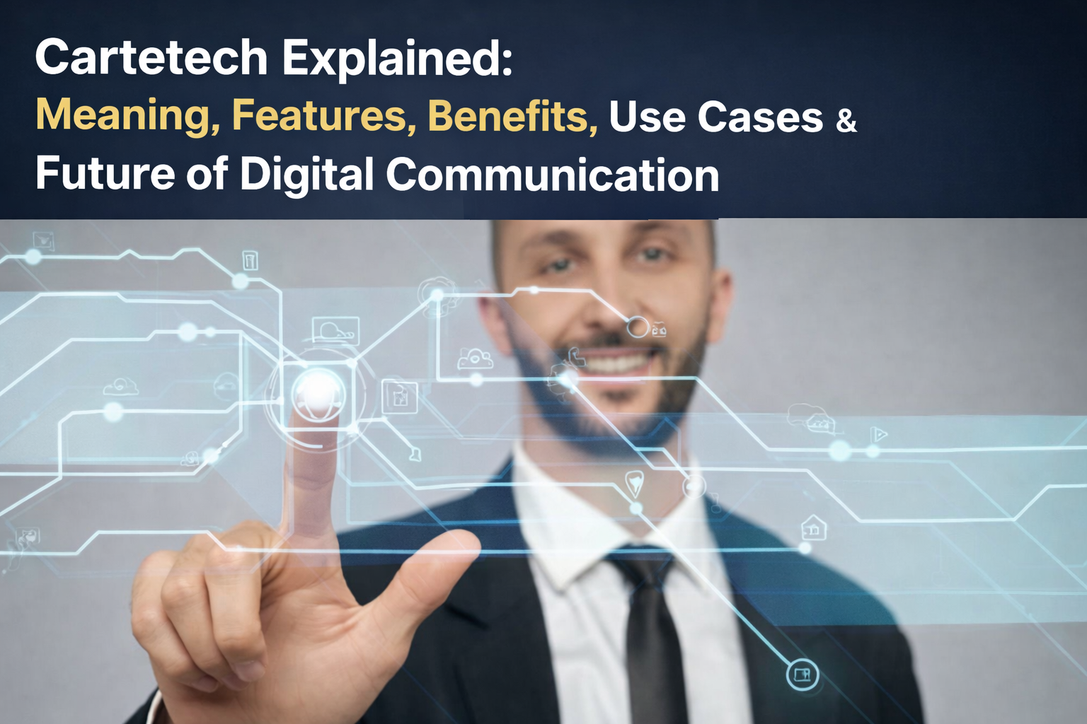 Cartetach Explained: Meaning, Features, Benefits, Use Cases & Future of Digital Communication
