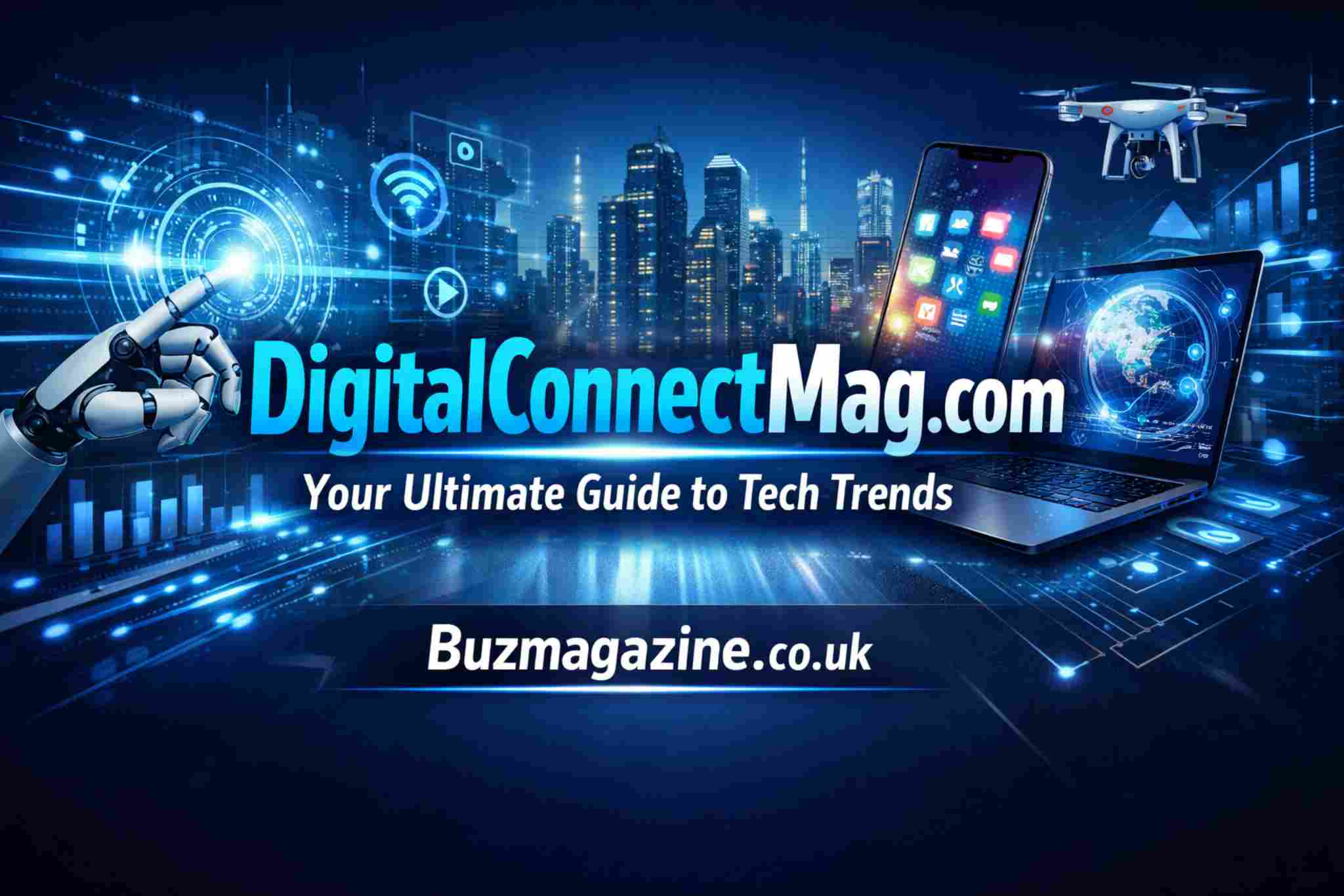 DigitalConnectMag.com: Your Ultimate Guide to Tech Trends, Gadget Reviews, and Digital Innovation