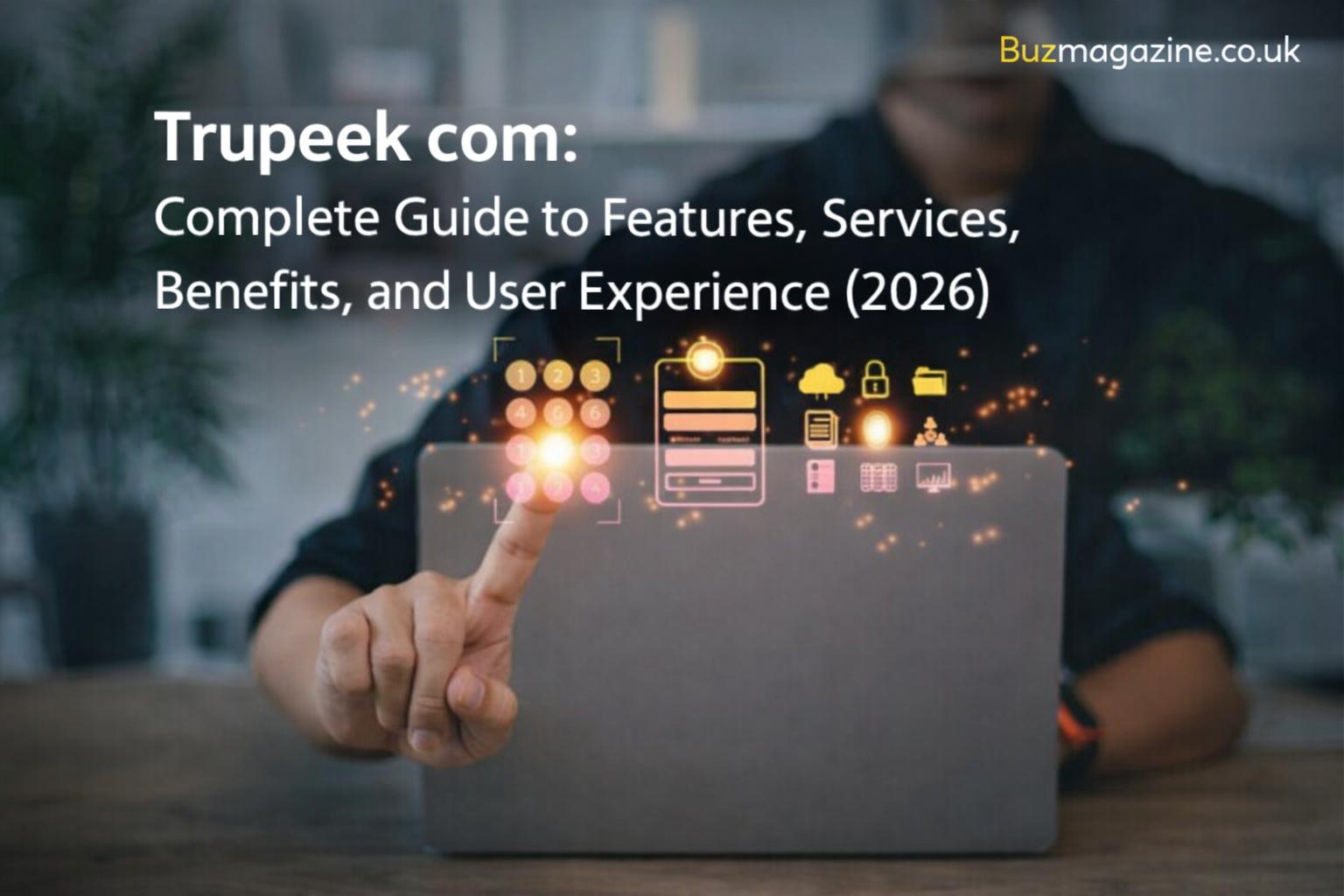 Trupeek com: Complete Guide to Features, Services, Benefits, and User Experience (2026)